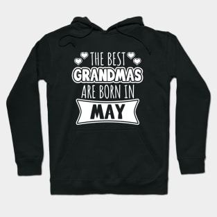 The Best Grandmas Are Born In May Hoodie